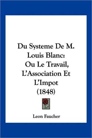 Du Systeme De M. Louis Blanc de Leon Faucher