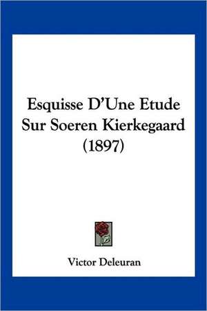 Esquisse D'Une Etude Sur Soeren Kierkegaard (1897) de Victor Deleuran