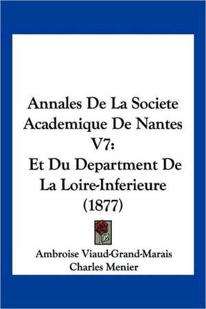 Annales de La Societe Academique de Nantes V7 de Marais Ambroise Viaud Grand