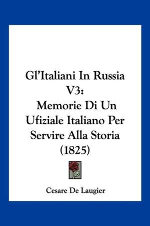 Gl'Italiani In Russia V3 de Cesare De Laugier