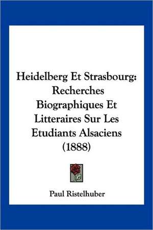 Heidelberg Et Strasbourg de Paul Ristelhuber