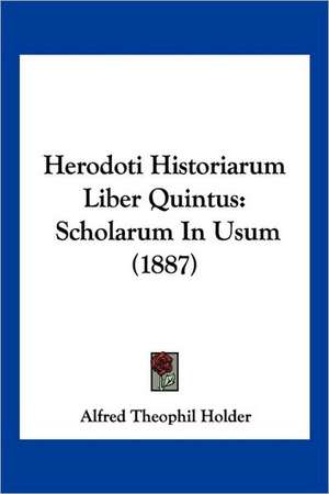 Herodoti Historiarum Liber Quintus de Alfred Theophil Holder