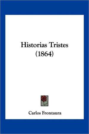 Historias Tristes (1864) de Carlos Frontaura