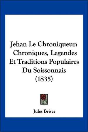 Jehan Le Chroniqueur de Jules Brisez