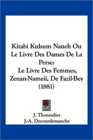 Kitabi Kulsum Naneh Ou Le Livre Des Dames De La Perse de J. -A. Decourdemanche