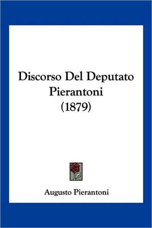 Discorso Del Deputato Pierantoni (1879) de Augusto Pierantoni