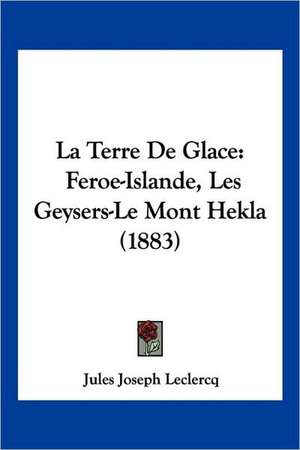 La Terre De Glace de Jules Joseph Leclercq