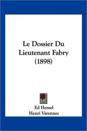 Le Dossier Du Lieutenant Fabry (1898) de Ed Hemel