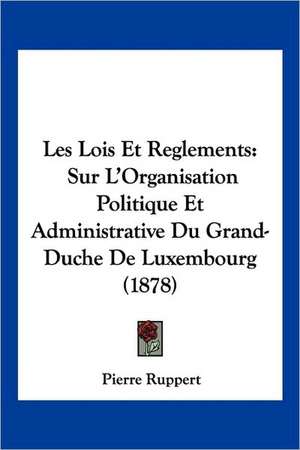 Les Lois Et Reglements de Pierre Ruppert