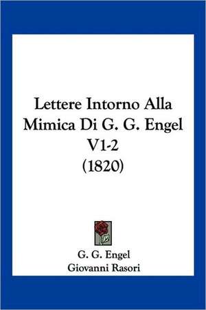 Lettere Intorno Alla Mimica Di G. G. Engel V1-2 (1820) de G. G. Engel