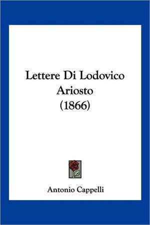 Lettere Di Lodovico Ariosto (1866)