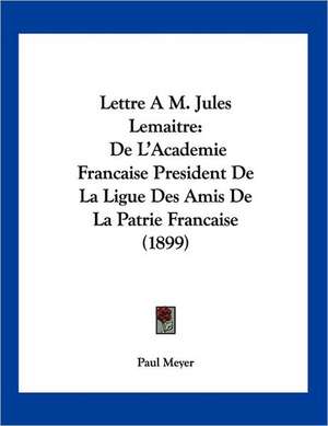 Lettre A M. Jules Lemaitre de Paul Meyer