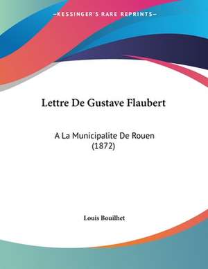 Lettre De Gustave Flaubert de Louis Bouilhet