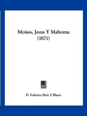 Moises, Jesus Y Mahoma (1871)