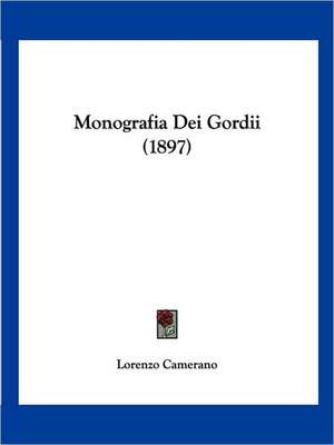 Monografia Dei Gordii (1897) de Lorenzo Camerano