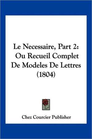 Le Necessaire, Part 2 de Chez Courcier Publisher