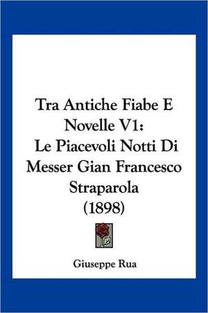 Tra Antiche Fiabe E Novelle V1 de Giuseppe Rua