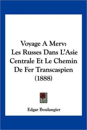 Voyage A Merv de Edgar Boulangier