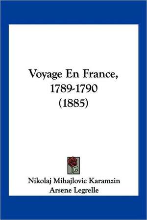 Voyage En France, 1789-1790 (1885) de Nikolaj Mihajlovic Karamzin