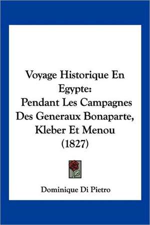 Voyage Historique En Egypte de Dominique Di Pietro