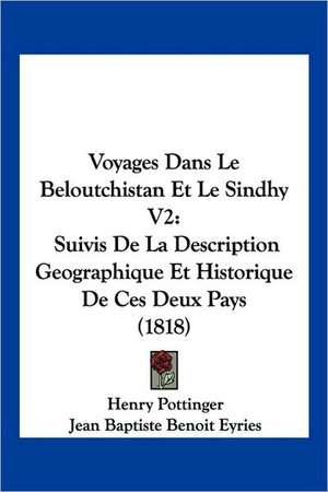 Voyages Dans Le Beloutchistan Et Le Sindhy V2 de Henry Pottinger