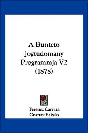 A Bunteto Jogtudomany Programmja V2 (1878) de Ferencz Carrara