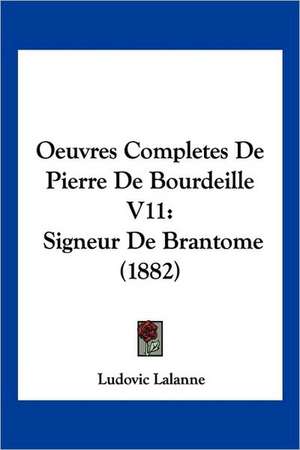 Oeuvres Completes De Pierre De Bourdeille V11 de Ludovic Lalanne