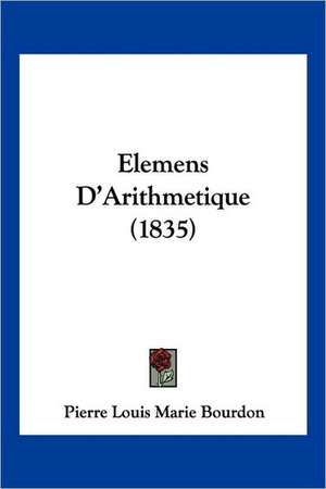 Elemens D'Arithmetique (1835) de Pierre Louis Marie Bourdon