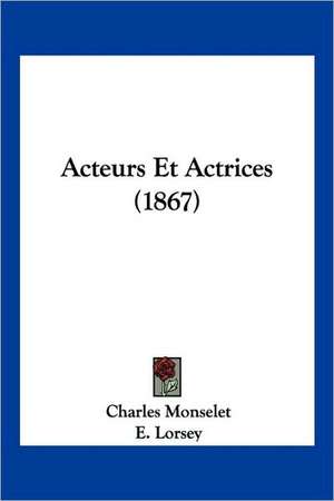 Acteurs Et Actrices (1867) de Charles Monselet