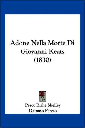 Adone Nella Morte Di Giovanni Keats (1830) de Percy Bishe Shelley