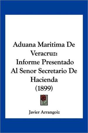 Aduana Maritima De Veracruz de Javier Arrangoiz