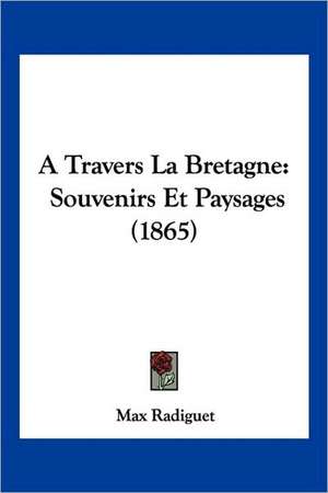 A Travers La Bretagne de Max Radiguet