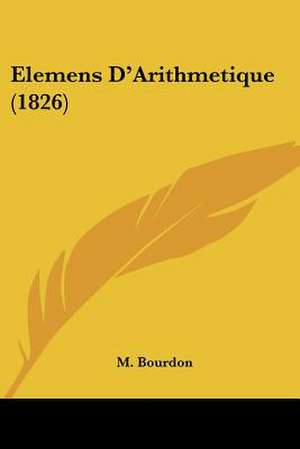 Elemens D'Arithmetique (1826) de M. Bourdon