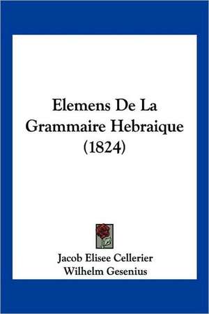 Elemens De La Grammaire Hebraique (1824) de Jacob Elisee Cellerier