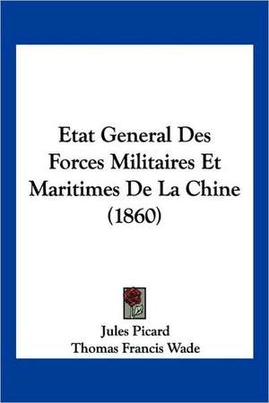 Etat General Des Forces Militaires Et Maritimes De La Chine (1860) de Jules Picard