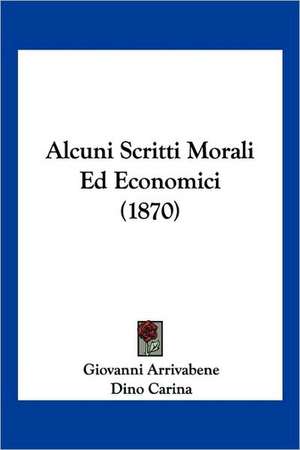 Alcuni Scritti Morali Ed Economici (1870) de Giovanni Arrivabene