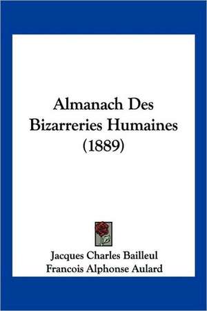 Almanach Des Bizarreries Humaines (1889) de Jacques Charles Bailleul