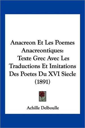 Anacreon Et Les Poemes Anacreontiques de Achille Delboulle