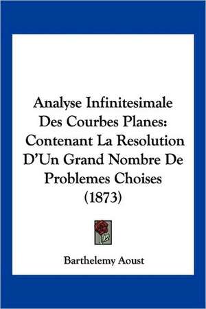 Analyse Infinitesimale Des Courbes Planes de Barthelemy Aoust