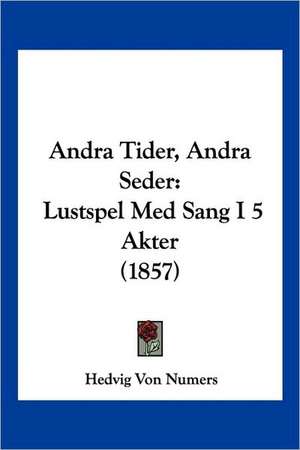 Andra Tider, Andra Seder de Hedvig Von Numers