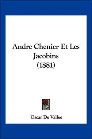 Andre Chenier Et Les Jacobins (1881) de Oscar De Vallee