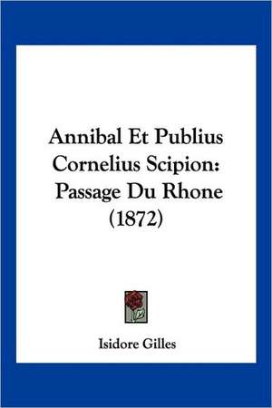 Annibal Et Publius Cornelius Scipion de Isidore Gilles