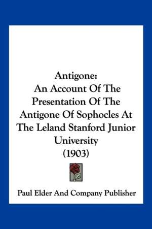 Antigone de Paul Elder And Company Publisher