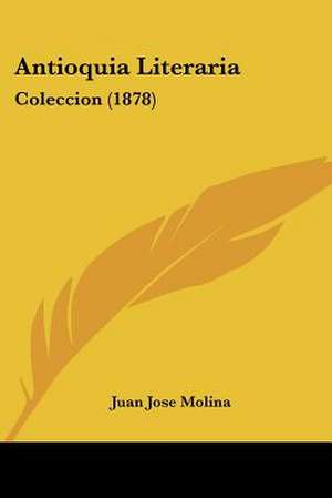 Antioquia Literaria de Juan Jose Molina