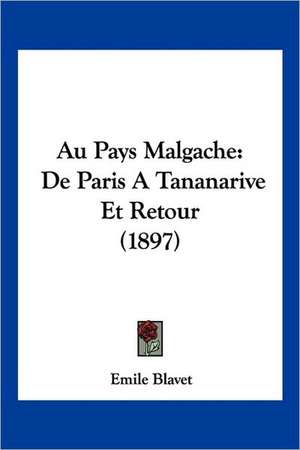 Au Pays Malgache de Emile Blavet