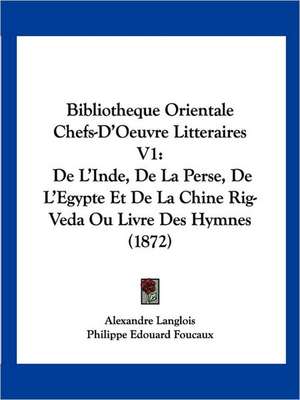 Bibliotheque Orientale Chefs-D'Oeuvre Litteraires V1 de Philippe Edouard Foucaux