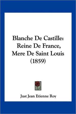 Blanche De Castille de Just Jean Etienne Roy