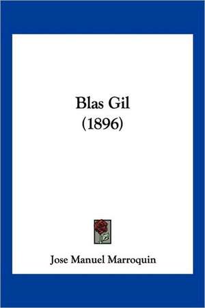 Blas Gil (1896) de Jose Manuel Marroquin