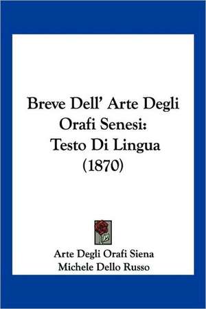 Breve Dell' Arte Degli Orafi Senesi de Arte Degli Orafi Siena