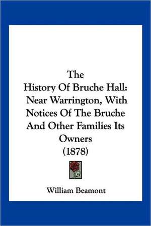 The History Of Bruche Hall de William Beamont